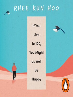 cover image of If You Live to 100, You Might As Well Be Happy